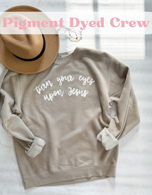 Turn Your Eyes | Pigment Dyed Sweatshirt