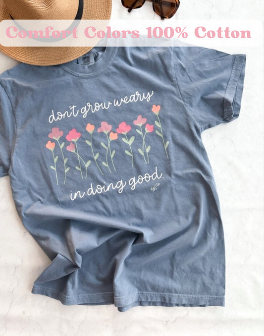 PREORDER Don’t Grow Weary | 100% Cotton Tee