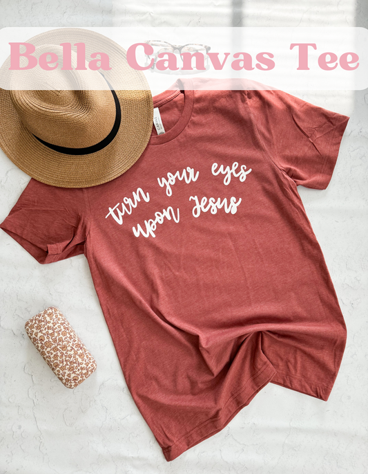 Turn Your Eyes | Bella Canvas Tee