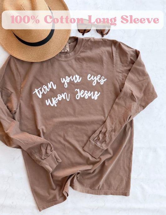 PREORDER Turn Your Eyes | 100% Cotton Long Sleeve