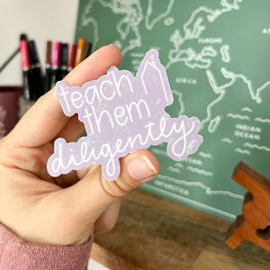 Teach Them Diligently | Vinyl Sticker