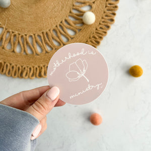 Motherhood is Ministry | Vinyl Sticker