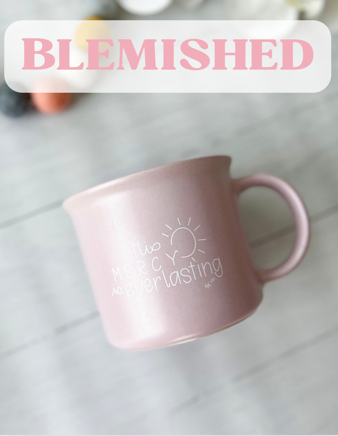 BLEMISHED Everlasting Mercy | 15oz Ceramic Mug