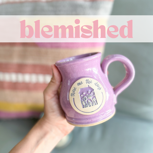 BLEMISHED These Are The Days | 12oz Lavender Handmade Mug