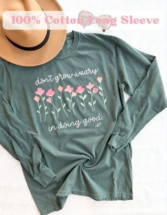 PREORDER Don’t Grow Weary | 100% Cotton Long Sleeve